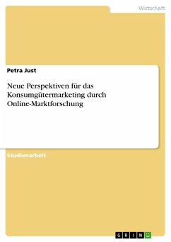 Neue Perspektiven für das Konsumgütermarketing durch Online-Marktforschung - Just, Petra
