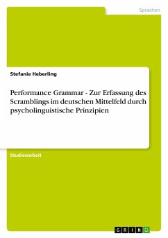 Performance Grammar - Zur Erfassung des Scramblings im deutschen Mittelfeld durch psycholinguistische Prinzipien - Heberling, Stefanie