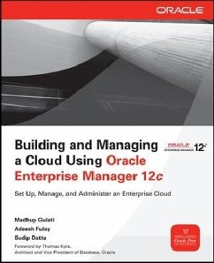 Building and Managing a Cloud Using Oracle Enterprise Manager 12c - Gulati, Madhup; Fulay, Adeesh; Datta, Sudip