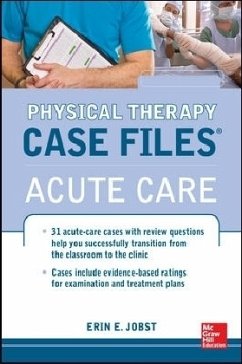 Physical Therapy Case Files: Acute Care - Jobst, Erin E.