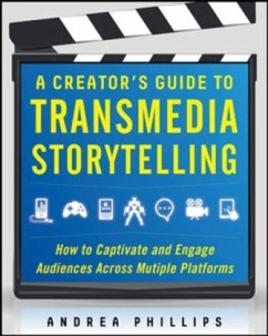 A Creator's Guide to Transmedia Storytelling - Phillips, Andrea