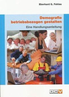 Demografie betriebsbezogen gestalten - Fehlau, Eberhard G.