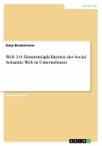 Web 3.0. Einsatzmöglichkeiten des Social Semantic Web in Unternehmen