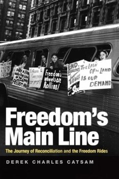 Freedom's Main Line: The Journey of Reconciliation and the Freedom Rides - Catsam, Derek Charles