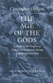 The Age of the Gods: A Study in the Origins of Culture in Prehistoric Europe and Ancient Egypt