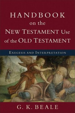 Handbook on the New Testament Use of the Old Tes - Exegesis and Interpretation - Beale, G. K.