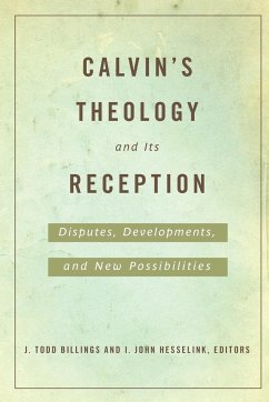 Calvin's Theology and Its Reception - Billings, J. Todd