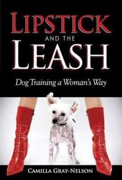 Lipstick and the Leash: Dog Training a Woman's Way - Gray-Nelson, Camilla