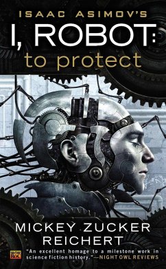 Isaac Asimov's I, Robot: To Protect - Reichert, Mickey Zucker