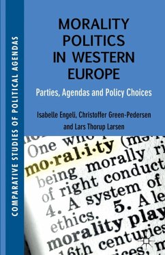 Morality Politics in Western Europe - Engeli, Isabelle;Green-Pedersen, Christoffer;Thorup Larsen, Lars