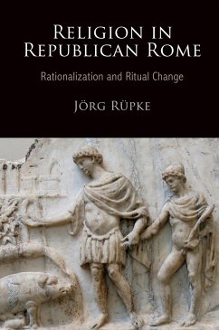 Religion in Republican Rome - Rupke, Jorg; Rüpke, Jörg