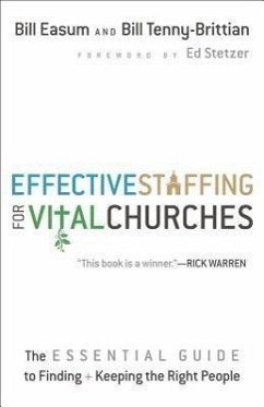 Effective Staffing for Vital Churches: The Essential Guide to Finding and Keeping the Right People - Easum, Bill; Tenny-Brittian, Bill
