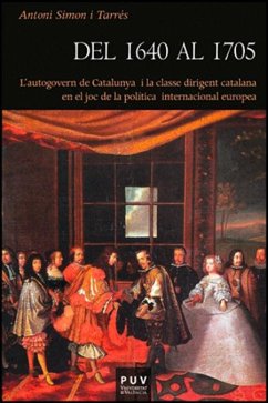Del 1640 al 1705 : l'autogovern de Catalunya i la classe dirigent catalana en el joc de la política internacional europea - Simon, Antoni