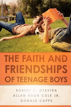 The Faith and Friendships of Teenage Boys - Dykstra, Robert C.; Cole, Allan Hugh