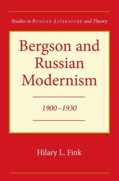 Bergson and Russian Modernism: 1900-1930 - Fink, Hilary L.