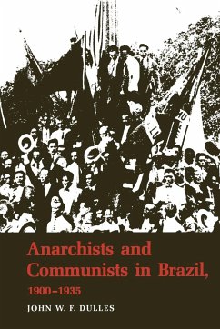 Anarchists and Communists in Brazil, 1900-1935 - Dulles, John W. F.
