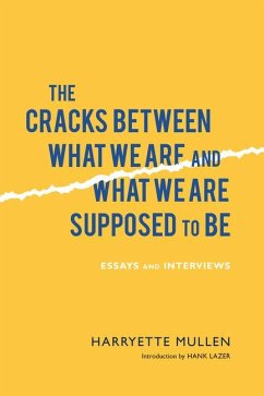 The Cracks Between What We Are and What We Are Supposed to Be: Essays and Interviews - Mullen, Harryette
