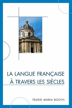 La langue française à travers les siècles - Booth, Trudie Maria