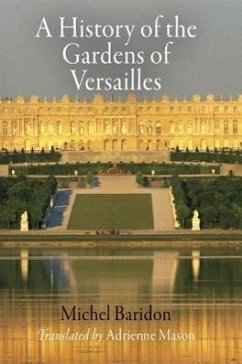 A History of the Gardens of Versailles - Baridon, Michel