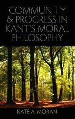 Community and Progress in Kant's Moral Philosophy - Moran, Kate A.