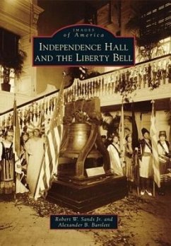 Independence Hall and the Liberty Bell - Sands Jr, Robert W.; Bartlett, Alexander B.