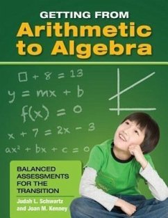 Getting from Arithmetic to Algebra: Balanced Assessments for the Transition - Schwartz, Judah L.; Kenney, Joan M.