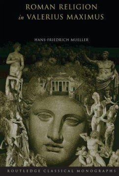 Roman Religion in Valerius Maximus - Mueller, Hans-Friedrich