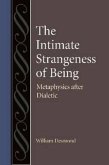 The Intimate Strangeness of Being: Metaphysics After Dialectic