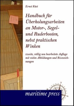 Handbuch für Überholungsarbeiten an Motor-, Segel- und Ruderbooten, nebst praktischen Winken - Küst, Ernst
