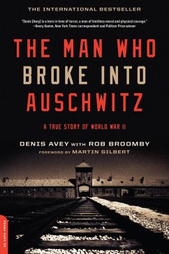 The Man who Broke Into Auschwitz - Avey, Denis