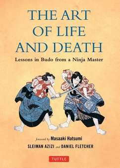 Art of Life and Death: Lessons in Budo from a Ninja Master - Fletcher, Daniel; Azizi, Sleiman