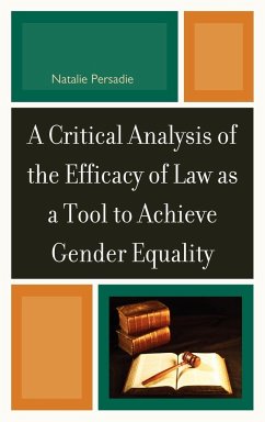 A Critical Analysis of the Efficacy of Law as a Tool to Achieve Gender Equality - Persadie, Natalie