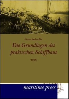 Die Grundlagen des praktischen Schiffbaus (1926) - Judaschke, Franz