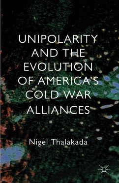 Unipolarity and the Evolution of America's Cold War Alliances - Thalakada, Nigel