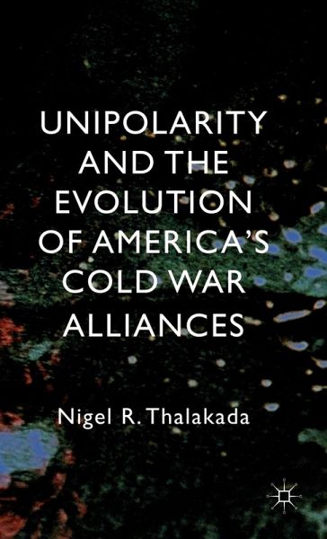 Unipolarity and the Evolution of America's Cold War Alliances Unipolarity and the Evolution of America's Cold War Alliances