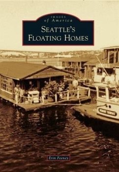 Seattle's Floating Homes - Feeney, Erin