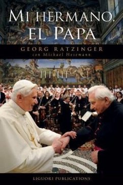 Mi Hermano El Papa - Ratzinger, Georg; Hesemann, Michael