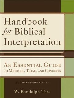 Handbook for Biblical Interpretation: An Essential Guide to Methods, Terms, and Concepts - Tate, W. Randolph