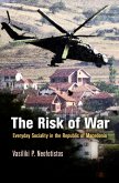 The Risk of War: Everyday Sociality in the Republic of Macedonia