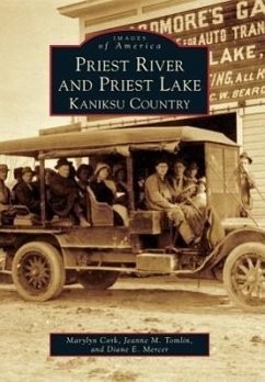 Priest River and Priest Lake: Kaniksu Country - Cork, Marylyn; Tomlin, Jeanne M.; Mercer, Diane E.