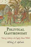 Political Gastronomy: Food and Authority in the English Atlantic World