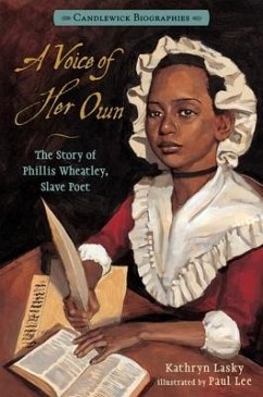 A Voice of Her Own: Candlewick Biographies: The Story of Phillis Wheatley, Slave Poet - Lasky, Kathryn