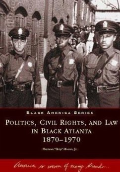Politics, Civil Rights, and Law in Black Atlanta - Mason Jr, Herman Skip