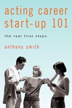 Acting Career Start-Up 101 - Smith, Anthony