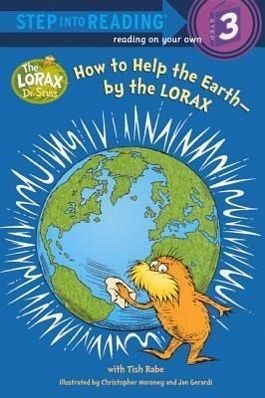 How to Help the Earth--By the Lorax How to Help the Earth--By the Lorax