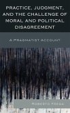 Practice, Judgment, and the Challenge of Moral and Political Disagreement