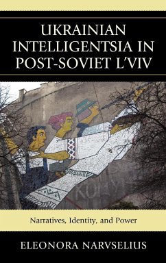 Ukrainian Intelligentsia in Post-Soviet L'viv - Narvselius, Eleonora