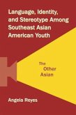 Language, Identity, and Stereotype Among Southeast Asian American Youth