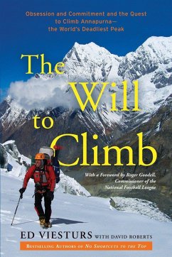 The Will to Climb: Obsession and Commitment and the Quest to Climb Annapurna--the World's Deadliest Peak - Viesturs, Ed; Roberts, David