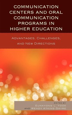 Communication Centers and Oral Communication Programs in Higher Education - Yook, Eunkyong Lee; Atkins-Sayre, Wendy